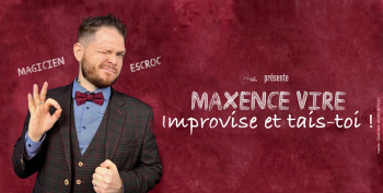 Spectacle // Magie - Maxence Vire