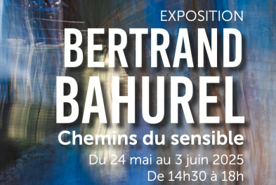 Exposition // Bertrand Bahurel - Chemins du Sensible